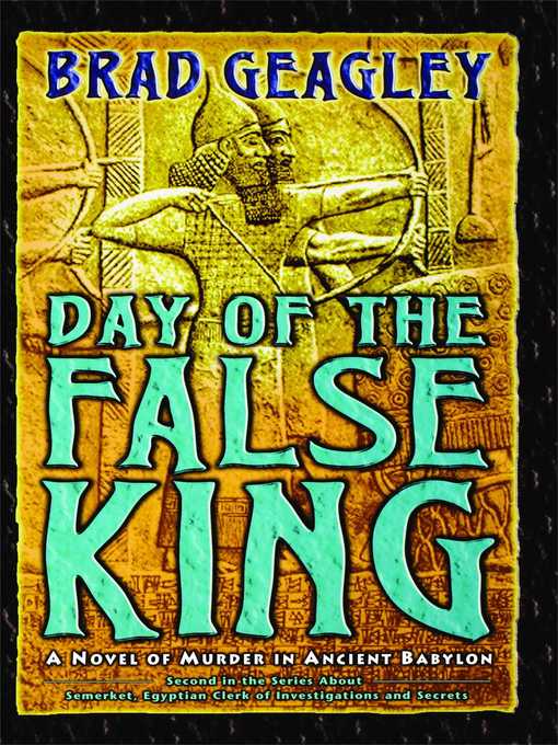 Title details for Day of the False King by Brad Geagley - Wait list